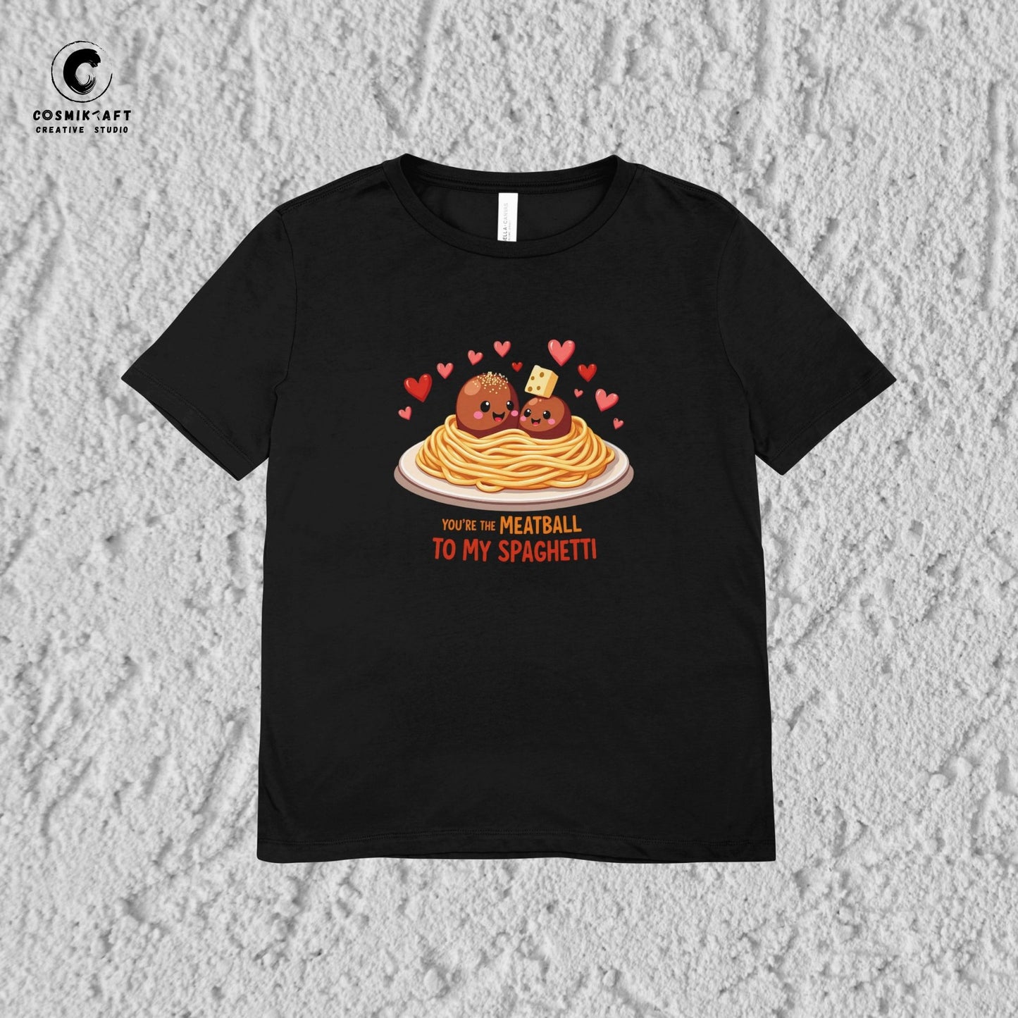 You are the Meatball to my Spaghetti T-shirt